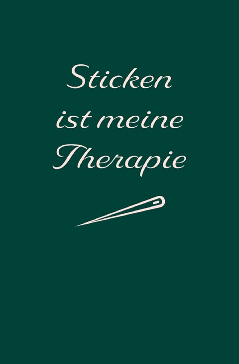 Sticken: Therapie? Sticken ist meine Therapie | Notizbuch, Ideenbuch für neue Muster - Sandra A.