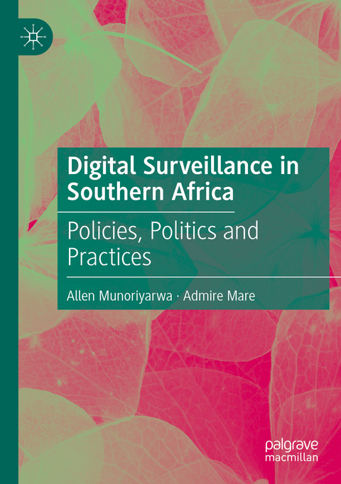 Digital Surveillance in Southern Africa - Allen Munoriyarwa, Admire Mare