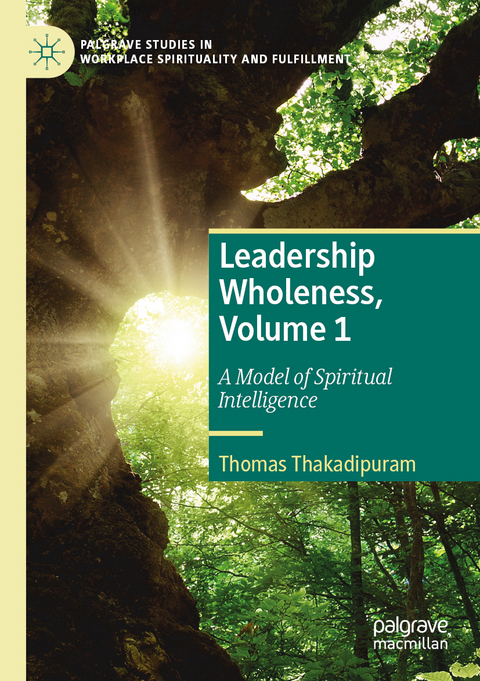 Leadership Wholeness, Volume 1 - Thomas Thakadipuram