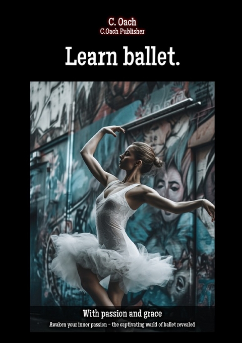 Learn ballet. - C. Oach