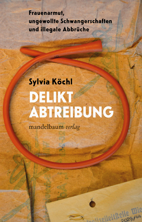 Delikt Abtreibung - Sylvia Köchl