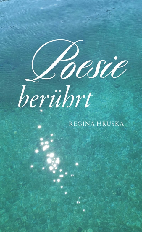 Poesie berührt - Regina Hruska