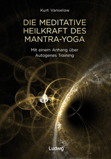 Die meditative Heilkraft des Mantra-Yoga - Kurt Vanselow