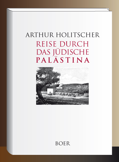 Reise durch das jüdische Palästina - Arthur Holitscher