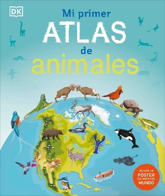 Mi primer atlas de animales (Children's Illustrated Animal Atlas) -  Dk