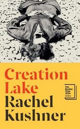 Creation Lake - Kushner, Rachel