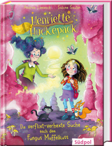 Henriette Huckepack – Die verflixt-verhexte Suche nach dem Fungus Muffelkuss - Andrea Lienesch, Sabine Sauter