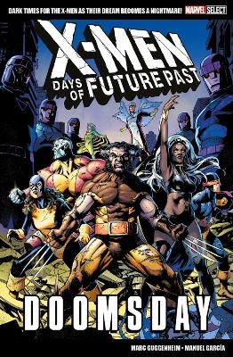 Marvel Select X-Men: Days of Future Past - Doomsday - Marc Guggenheim