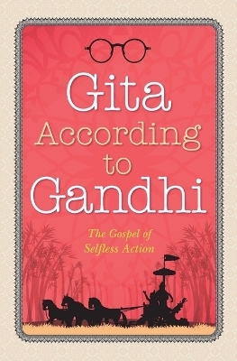 Gita According to Gandhi - Mahatma Gandhi