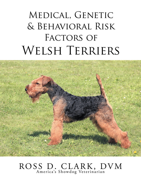 Medical, Genetic & Behavioral Risk Factors of Welsh Terriers - Ross D. Clark Dvm