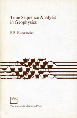 Time Sequence Analysis in Geophysics - E. R. Kanasewich