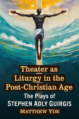 Theater as Liturgy in the Post-Christian Age - Matthew Yde