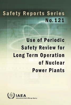 Use of Periodic Safety Review for Long Term Operation of Nuclear Power Plants -  Iaea