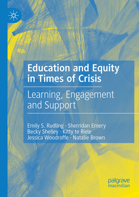 Education and Equity in Times of Crisis - Emily S. Rudling, Sherridan Emery, Becky Shelley, Kitty Te Riele, Jessica Woodroffe, Natalie Brown