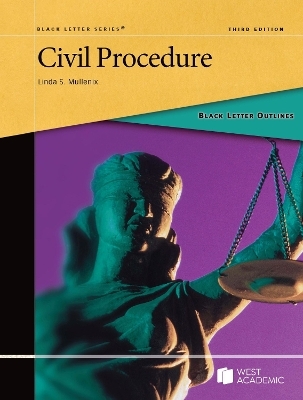 Black Letter Outline on Civil Procedure - Linda S. Mullenix