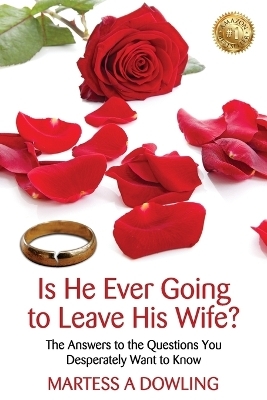 Is He Ever Going to Leave His Wife - Martess Dowling