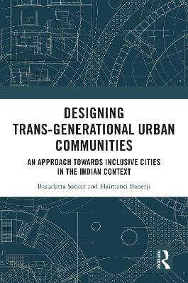 Designing Trans-Generational Urban Communities - Basudatta Sarkar, Haimanti Banerji