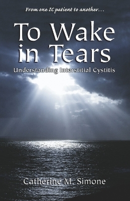 To Wake in Tears - Catherine M Simone