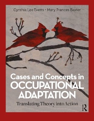Cases and Concepts in Occupational Adaptation - Cynthia Lee Evetts, Mary Frances Baxter
