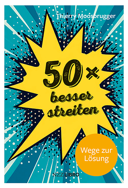 50 × besser streiten - Thierry Moosbrugger