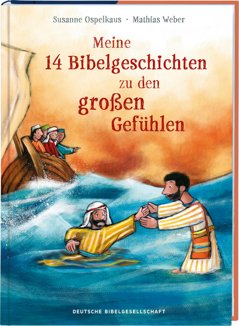 Meine 14 Bibelgeschichten zu den großen Gefühlen. Vorlesebuch ab 5 mit biblischen Kindergeschichten zu wichtigen Emotionen wie Angst, Liebe und Dankbarkeit. Mit der Bibel Ermutigung vermitteln - Susanne Ospelkaus