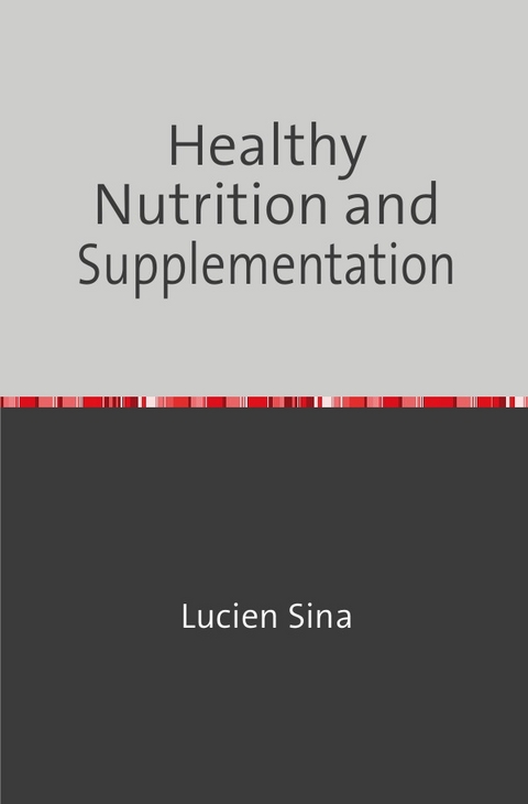 Healthy Nutrition and Supplementation - Lucien Sina