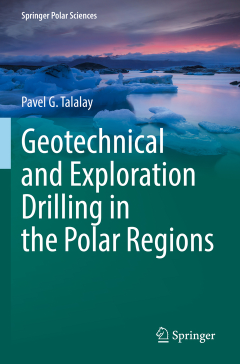 Geotechnical and Exploration Drilling in the Polar Regions - Pavel G. Talalay