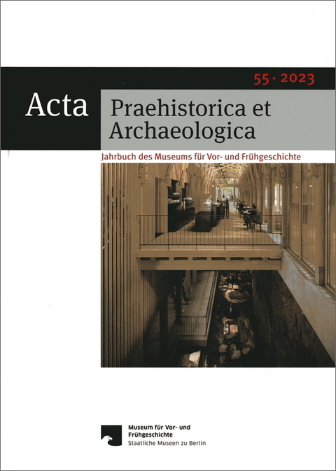 Acta Praehistorica et Archaeologica / Acta Praehistorica et Archaeologica 55, 2023 - 