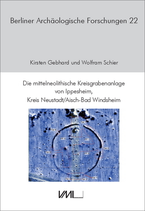 Die mittelneolithische Kreisgrabenanlage von Ippesheim, Kreis Neustadt/Aisch-Bad Windsheim - Wolfram Schier, Kirsten Gebhard