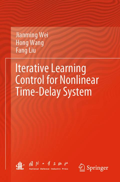 Iterative Learning Control for Nonlinear Time-Delay System - Jianming Wei, Hong Wang, Fang Liu