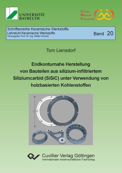 Endkonturnahe Herstellung von Bauteilen aus silizium-infiltriertem Siliziumcarbid (SiSiC) unter Verwendung von holzbasierten Kohlenstoffen - Tom Liensdorf