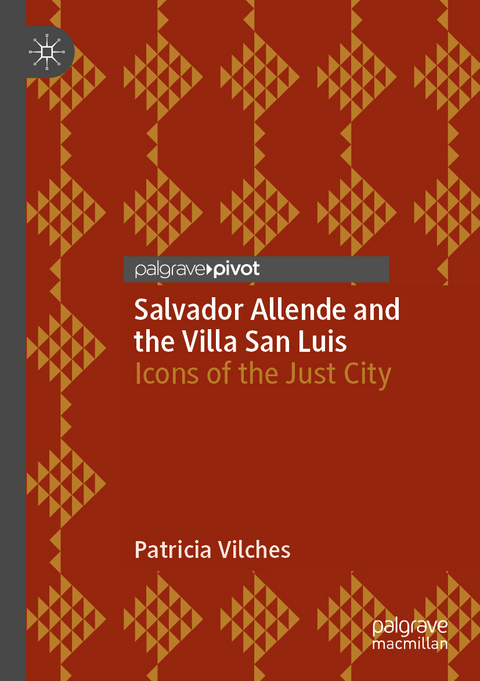 Salvador Allende and the Villa San Luis - Patricia Vilches