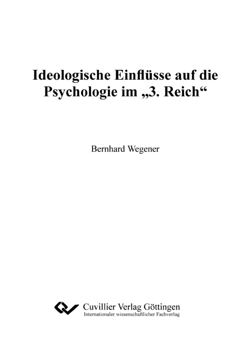 Ideologische Einflüsse auf die Psychologie im "3.Reich" - Bernhard Wegener
