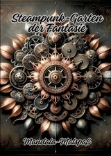 Steampunk-Garten der Fantasie - Diana Kluge