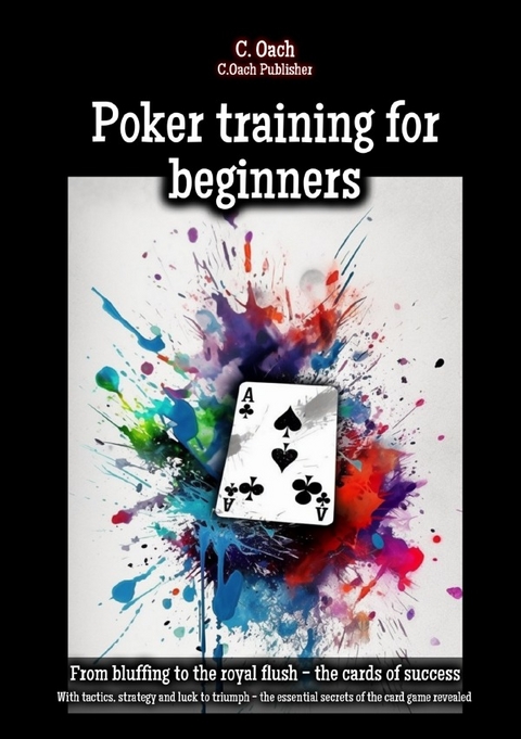 Poker training for beginners - C. Oach