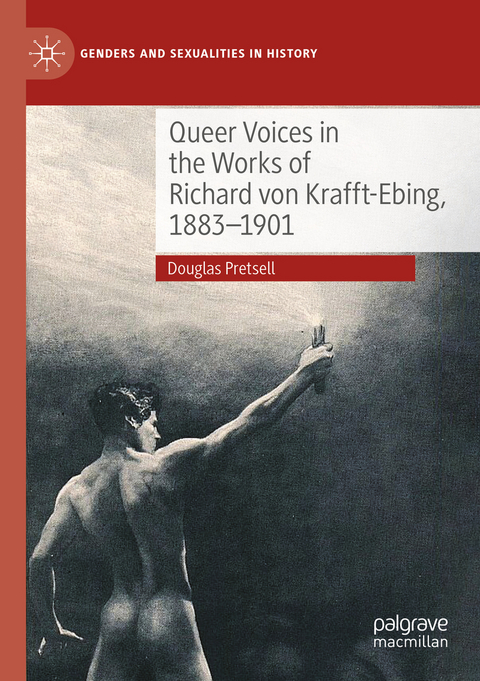 Queer Voices in the Works of Richard von Krafft-Ebing, 1883–1901 - Douglas Pretsell