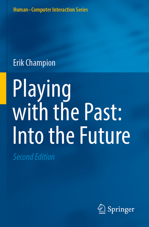 Playing with the Past: Into the Future - Erik Champion