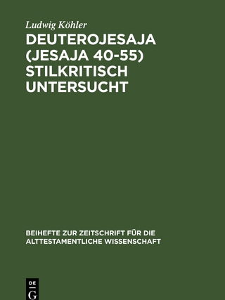 Deuterojesaja (Jesaja 40-55) stilkritisch untersucht - Ludwig Köhler