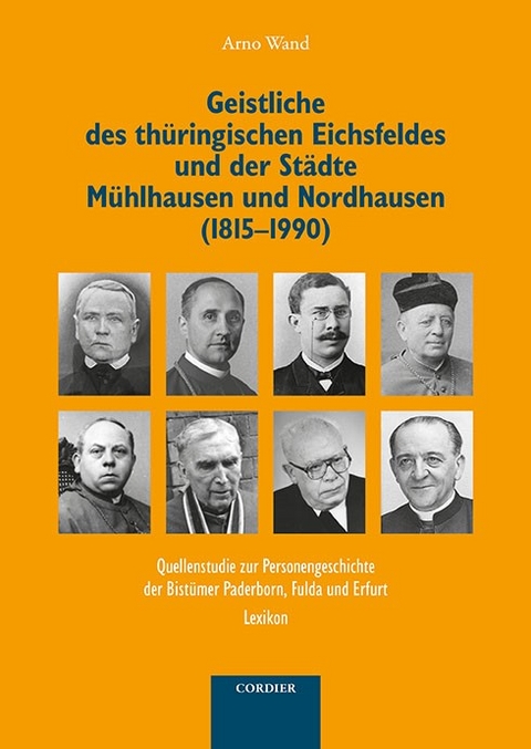 Geistliche des thüringischen Eichsfeldes und der Städte Mühlhausen und Nordhausen (1815-1990) - Arno Wand