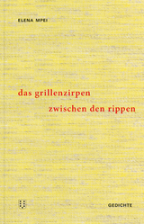 Das Grillenzirpen zwischen den Rippen - Elena Mpei