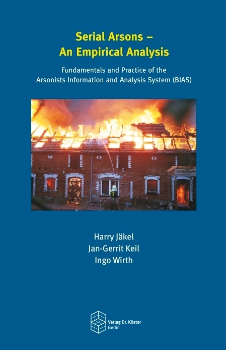 Serial Arsons - An Empirical Analysis - Harry Jäkel, Jan-Gerrit Keil, Ingo Wirth