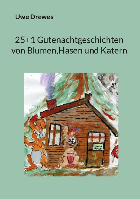 20+1 Gutenachtgeschichten von Blumen und Hasen - Uwe Drewes
