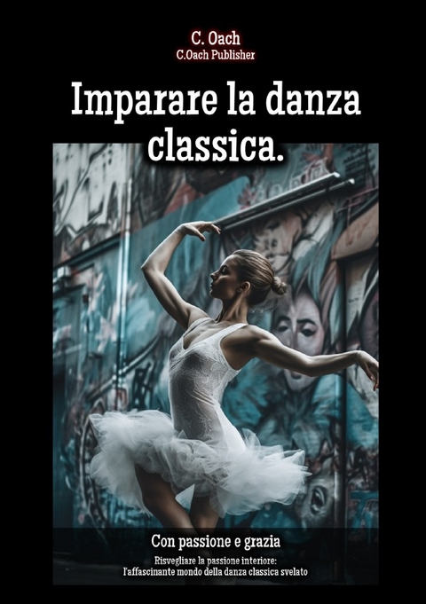 Imparare la danza classica. - C. Oach