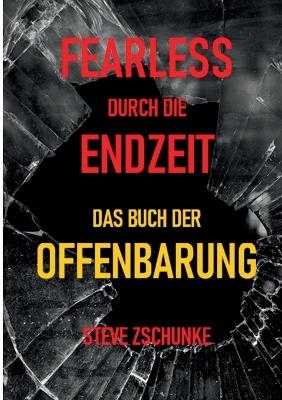 Fearless durch die Endzeit - Steve Zschunke