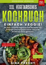 XXL Vegetarisches Kochbuch - Einfach Veggie! - Sina Precht