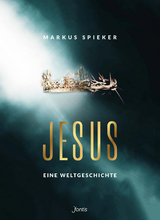 Jesus. Eine Weltgeschichte. - Markus Spieker