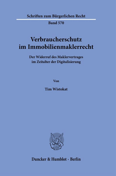 Verbraucherschutz im Immobilienmaklerrecht. - Tim Wistokat