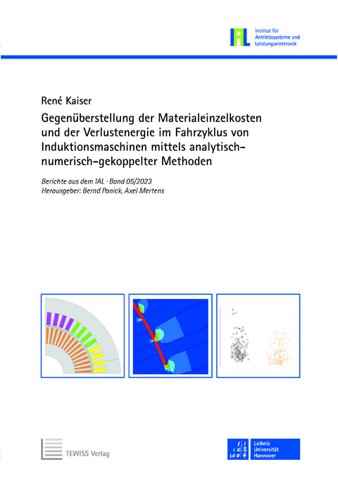 Gegenüberstellung der Materialeinzelkosten und der Verlustenergie im Fahrzyklus von Induktionsmaschinen mittels analytisch-numerisch-gekoppelter Methoden - René Kaiser