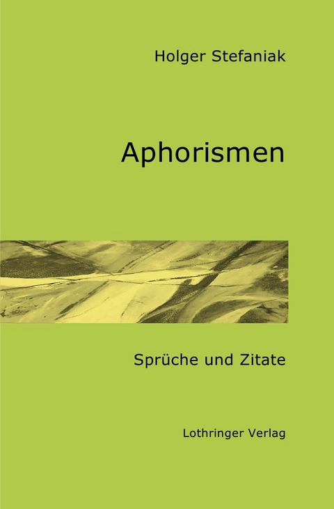 Aphorismen - Sprüche und Zitate - Holger Stefaniak
