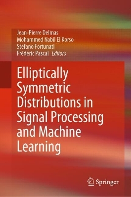 Elliptically Symmetric Distributions in Signal Processing and Machine Learning - 